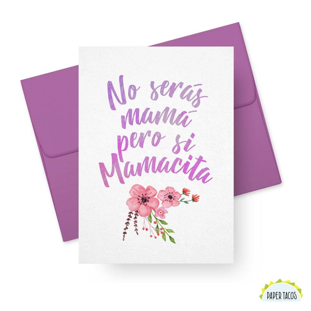 No Serás Mamá Pero Si Mamacita - For Non Mom's